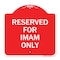 Signmission Designer Series Sign-Reserved for Imam Only, Red & White Aluminum Sign, 18" x 18", RW-1818-23196 A-DES-RW-1818-23196 - alternate 1